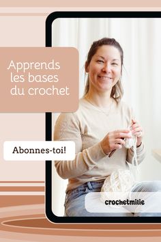 a woman is smiling while knitting in front of a computer screen with the caption'apprends les bases du crochet '