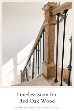 an image of stairs and railings with text that reads timeless stain for red oak wood