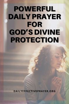 a woman kneeling down with the words powerful daily prayer for god's divine protection