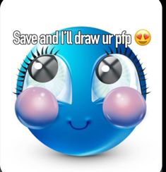 an image of a blue smiley face with the words save and i'll draw up