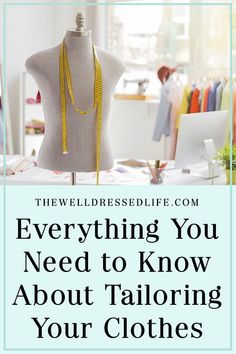 a mannequin with the words everything you need to know about tailoring your clothes