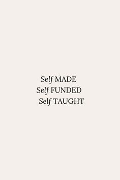 the words self made, self funded and self taught are shown in black on a white background