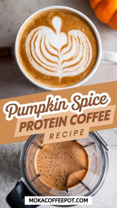 a cup of pumpkin spice protein coffee on top of a blender with the words, pumpkin spice protein coffee recipe