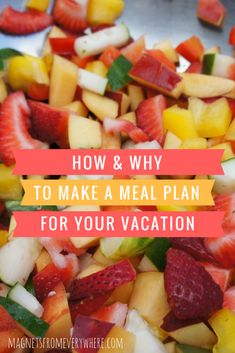 fruit salad with the words how and why to make a meal plan for your vacation