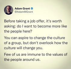 an image of adam grant on twitter with the quote before taking a job offer, it's worth asking do i want to become more like the people here?