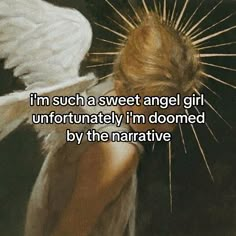 an angel with the words i'm such a sweet angel girl unfortunately i'm