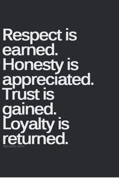 a black and white quote with the words respect is learned honesty is appreciateted trust is gain