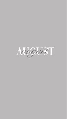 the word august written in white on a gray background