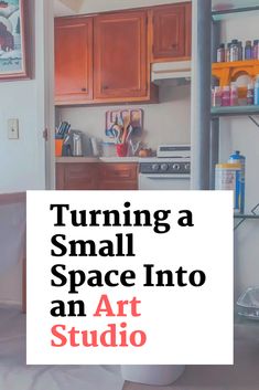 a small space into an art studio with the words turning a small space into an art studio