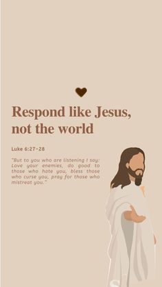 jesus with the words respond like jesus, not the world