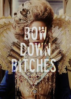 Bow Down Bitches Beyonce Quotes, King B, Motivational Songs, She Wolf, Beyoncé Giselle Knowles-carter, Beyoncé Giselle Knowles