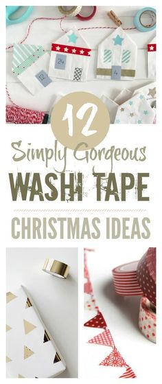 washi tape christmas decorations with text overlay that reads 12 simply gorgeous washi tape christmas ideas