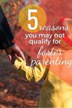 a child holding the hand of an adult with text overlay that reads 5 reasons you may not quality for fosterer parents