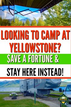 an rv park with the words looking to camp at yellowstone? save a fortune and stay here instead