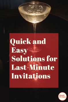 a wine glass with the words quick and easy solution for last - minute inviations