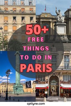 paris with the words 50 free things to do in paris overlaying photos of buildings