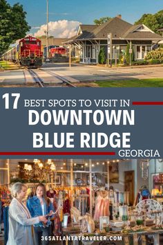 the blue ridge train station with text overlay that reads 17 best spots to visit in downtown