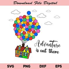 an image of a house with balloons flying over it and the words adventure is out there