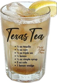 a tall glass filled with ice and a lemon wedge next to the words texas tea