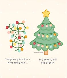 two christmas trees with lights on them and the words, things may feel like a mess right now but soon it will get better