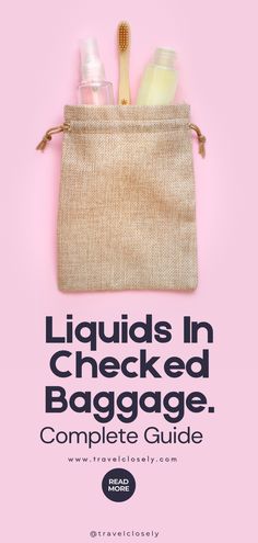 a bag with toothbrushes and lotion in it that says liquids in checked baggage complete guide