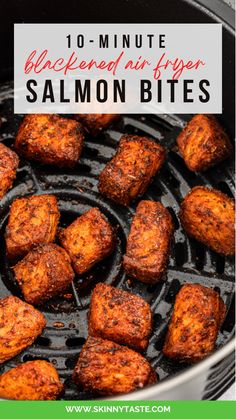 chicken bites being cooked in a skillet with text overlay that reads 10 - minute blackened air fryer salmon bites