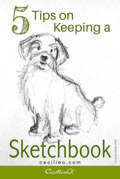 a drawing of a dog with the title'5 tips on keeping a sketchbook '