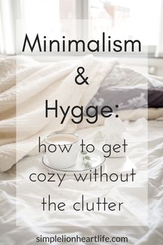 Minimalism and Hygge: how to get cozy without the clutter What Is Hygge, Minimalism Living, Minimalism Lifestyle, Minimal Living, Hygge Lifestyle, Hygge Decor