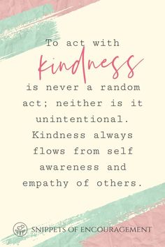 a pink and green quote with the words, to act with kindness is never a random act