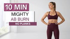 a woman standing in front of a window with her hands on her hips and the words 10 min mighty ab burn no planks