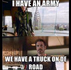 avengers meme with caption that reads, i have an army we have a truck on de road