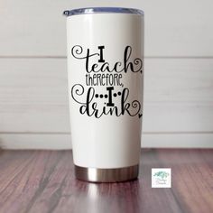 a white coffee cup with the words teach, there are drink on it and black lettering