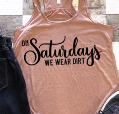 Change it to Weekends, not Sat. add shovel, pile of dirt, gardening tractors, etc Mom Of Boys Shirt, Make Your Own Shirt, Shirts To Make, Girls T Shirts, Dirt Track, Shirts For Teens