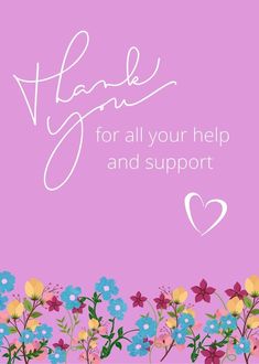 thank you for all your help and support with flowers in the background on a pink card