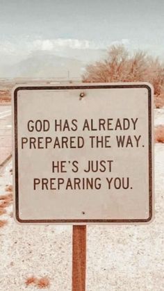 a sign that says god has already prepared the way he's just preparing you