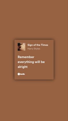 a sign that says,'stop the times harry styles remembers everything will be alright