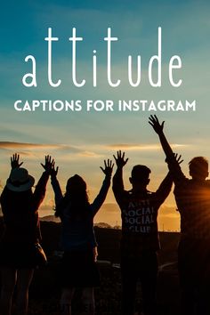 people raising their hands with the words attitude captions for instagram on top of them