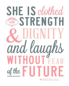 a quote with the words she is clothed with strength and dignify and laughs without fear