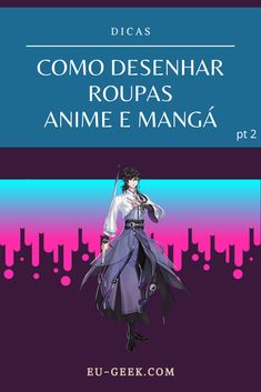 an anime character is standing in front of a purple and blue background with the words, como desenharr roupas anime e manga