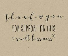 the words thank you for supporting this small business are written in black ink on brown paper