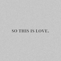 the words so this is love written in black on a gray background