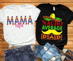 two t - shirts that say mama and nacho average dad