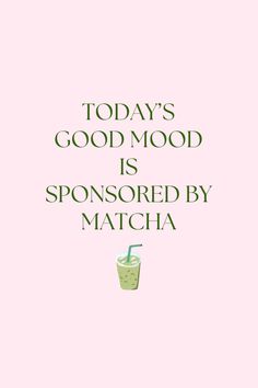 a pink background with the words today's good mood is sponsored by matcha