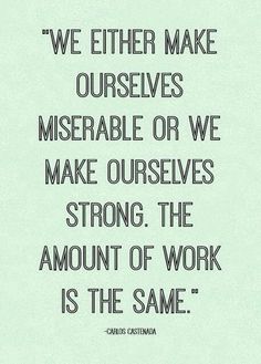 We either make ourselves miserable or we make ourselves strong. The amount of work is the same. || Ideas, activities and revision resources for teaching GCSE English || For more ideas please visit my website: www.gcse-english.com || Life Quotes Love, Inspirational Sayings, E Card, Inspiring Quotes About Life, Words Of Encouragement, Inspirational Words