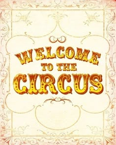 a welcome sign with the words circus in gold letters on it's side and an ornate border