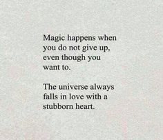 a quote from the book magic happens when you don't give up, even though you want to