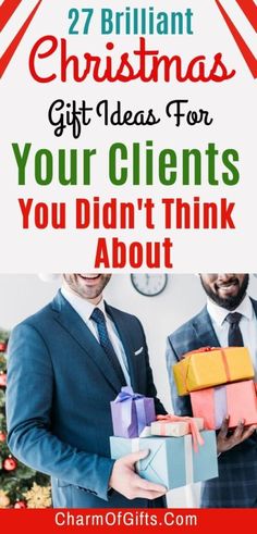 two men in suits holding presents with the words 27 brilliant christmas gift ideas for your client's you didn't think about