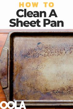 an old metal pan with the words how to clean a sheet pan on it's side