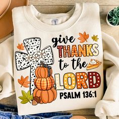 a t - shirt with the words give thanks to the lord and pumpkins on it