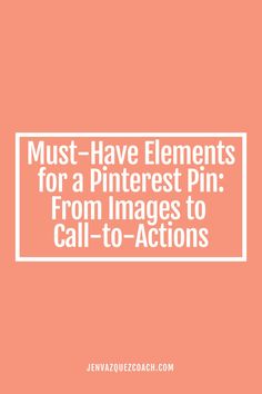 the text must have elements for a pin from images to call - to - actions